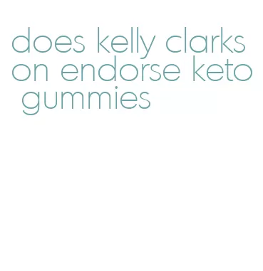 does kelly clarkson endorse keto gummies