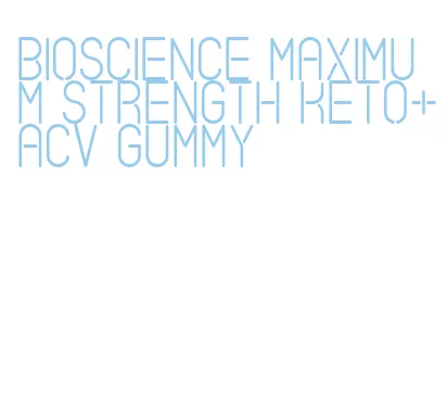 bioscience maximum strength keto+acv gummy