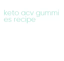 keto acv gummies recipe