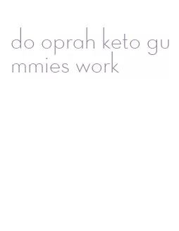 do oprah keto gummies work