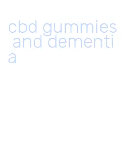 cbd gummies and dementia