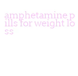 amphetamine pills for weight loss