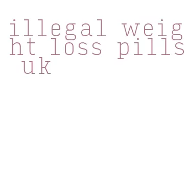 illegal weight loss pills uk
