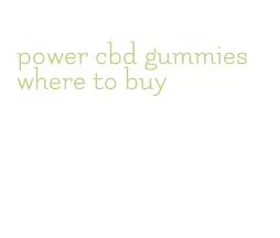 power cbd gummies where to buy
