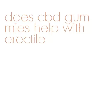 does cbd gummies help with erectile