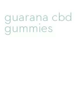 guarana cbd gummies