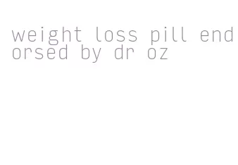 weight loss pill endorsed by dr oz