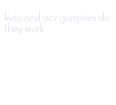 keto and acv gummies do they work