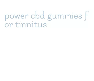 power cbd gummies for tinnitus