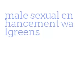 male sexual enhancement walgreens