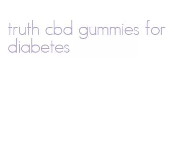 truth cbd gummies for diabetes