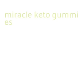 miracle keto gummies