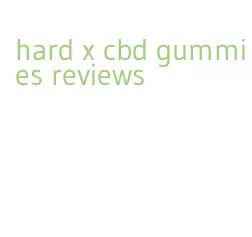hard x cbd gummies reviews