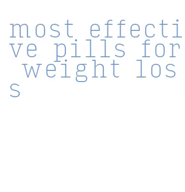 most effective pills for weight loss