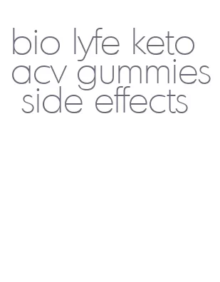 bio lyfe keto acv gummies side effects