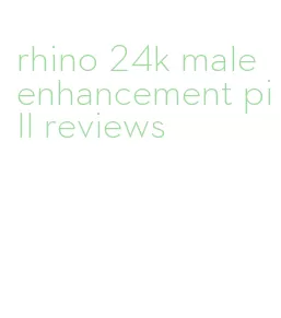 rhino 24k male enhancement pill reviews