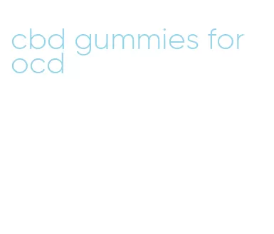 cbd gummies for ocd