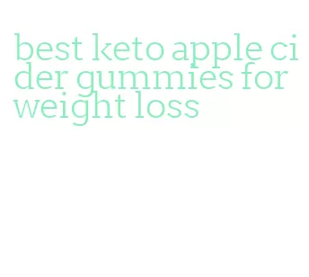best keto apple cider gummies for weight loss