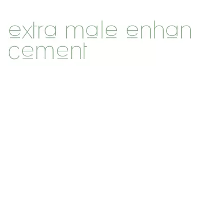 extra male enhancement