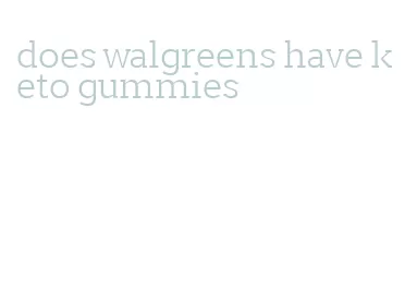 does walgreens have keto gummies