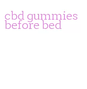 cbd gummies before bed