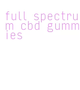 full spectrum cbd gummies