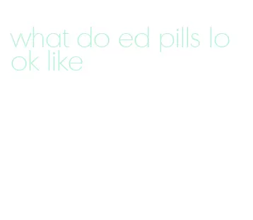 what do ed pills look like