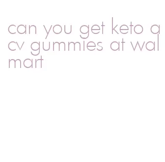 can you get keto acv gummies at walmart