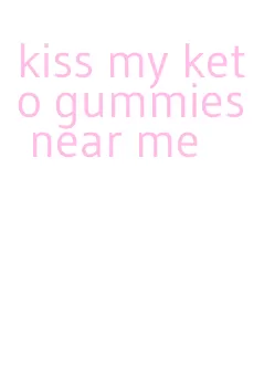 kiss my keto gummies near me
