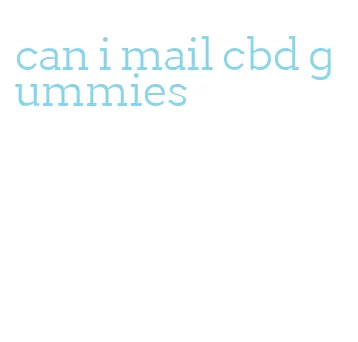 can i mail cbd gummies