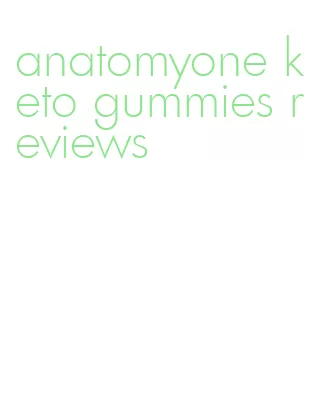 anatomyone keto gummies reviews