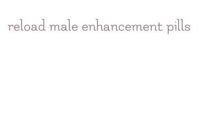 reload male enhancement pills