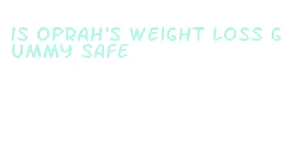 is oprah's weight loss gummy safe