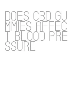 does cbd gummies affect blood pressure