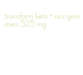 transform keto + acv gummies 525 mg