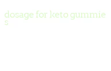 dosage for keto gummies