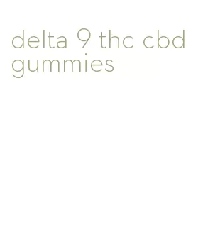 delta 9 thc cbd gummies