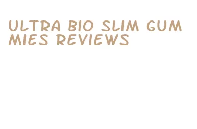ultra bio slim gummies reviews