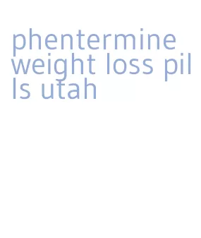 phentermine weight loss pills utah