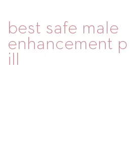 best safe male enhancement pill