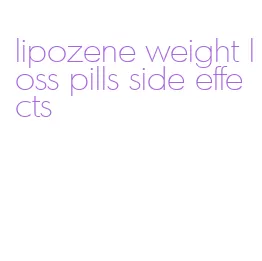 lipozene weight loss pills side effects