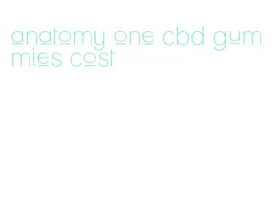 anatomy one cbd gummies cost