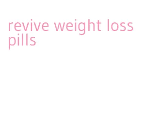 revive weight loss pills