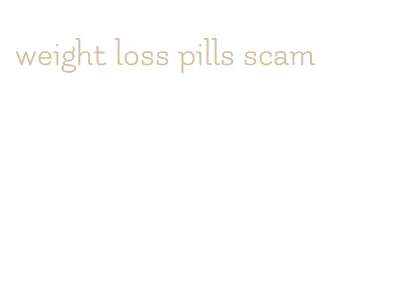 weight loss pills scam