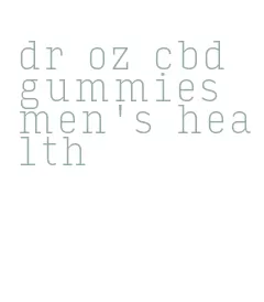 dr oz cbd gummies men's health