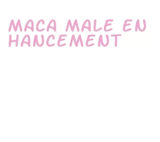 maca male enhancement