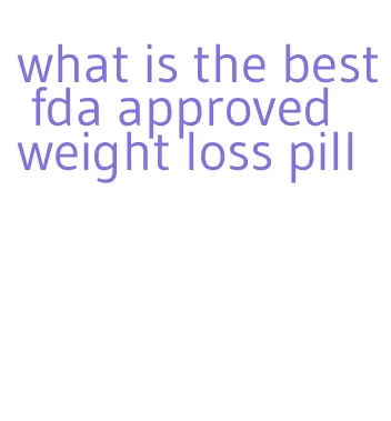 what is the best fda approved weight loss pill