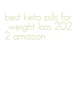 best keto pills for weight loss 2022 amazon