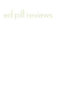 ed pill reviews