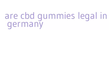 are cbd gummies legal in germany